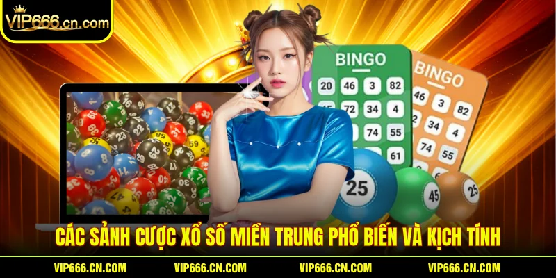 Các sảnh cược Xổ số miền Trung phổ biến và kịch tính