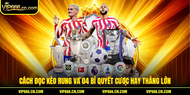 Cách Đọc Kèo Rung