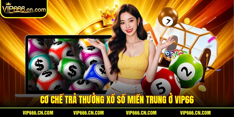 Cơ chế trả thưởng Xổ số miền Trung ở VIP66
