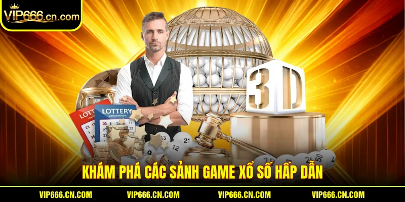 Khám phá các sảnh game Xổ số hấp dẫn