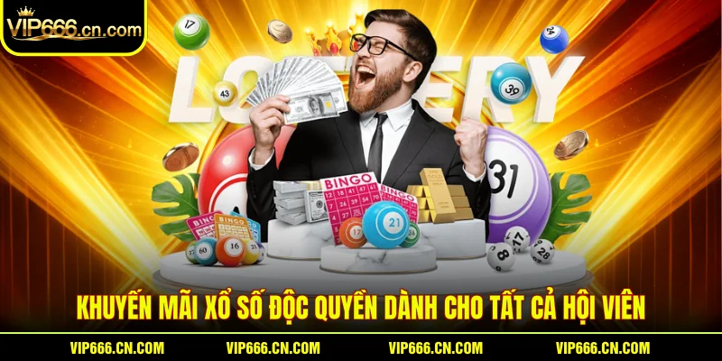 Khuyến mãi Xổ số độc quyền dành cho tất cả hội viên