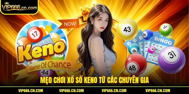 Mẹo chơi Xổ số keno từ các chuyên gia