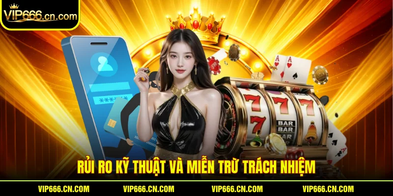 Rủi ro kỹ thuật và miễn trừ trách nhiệm
