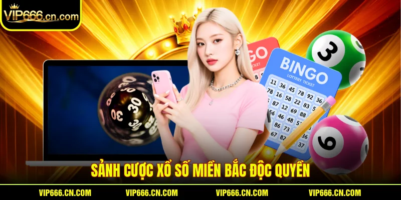 Sảnh cược Xổ số miền Bắc độc quyền