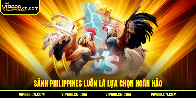 Sảnh Philippines luôn là lựa chọn hoàn hảo