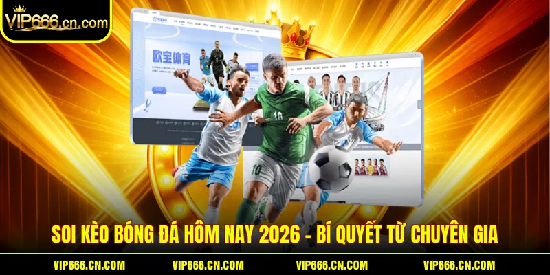 Soi Kèo Bóng Đá Hôm Nay
